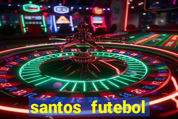 santos futebol clube peneiras